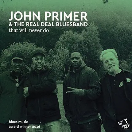John Primer & The Real Deal Blues Band - That Will Never Do