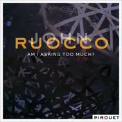 John Ruocco - Am I Asking Too Much?