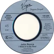 7inch Vinyl Single - John Rocca - I Want It To Be Real