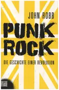 John Robb - Punk Rock: Die Geschichte einer Revolution