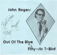 John Rogers - Out Of The Blue B/w Fifty-Six T-Bird