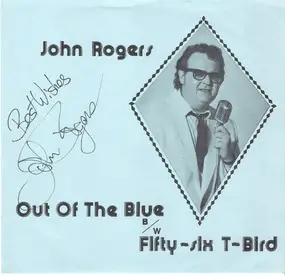 John Rogers - Out Of The Blue B/w Fifty-Six T-Bird