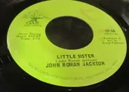 John Roman Jackson - Little Sister / It's Much Too Rainy