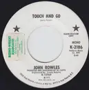 7inch Vinyl Single - John Rowles - Touch And Go / More Than Just A Woman
