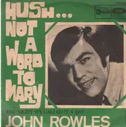 John Rowles - Hush, Not A Word To Mary