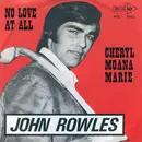 7inch Vinyl Single - John Rowles - No Love At All / Cheryl Moana Marie