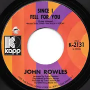 7inch Vinyl Single - John Rowles - Since I Fell For You