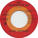 7inch Vinyl Single - John Stewart - She Believes In Me / July, You're A Woman