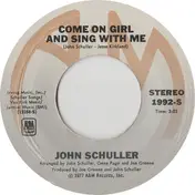 John Schuller - Come On Girl And Sing With Me / Things Are Going To Get Better