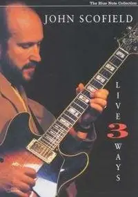 John Scofield - Live Three Ways