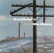 John Scofield & Pat Metheny - I Can See Your House from Here