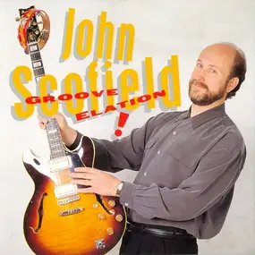 John Scofield - Groove Elation!