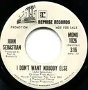 7inch Vinyl Single - John Sebastian - I Don't Want Nobody Else