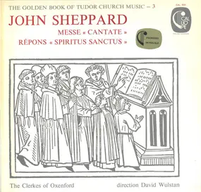 John Sheppard - Messe "Cantate" / Répons "Spiritus Sanctus"