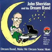 John Sheridan's Dream Band - Make Me Dream Some More