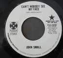 7inch Vinyl Single - John Small - Can't Nobody See My Face