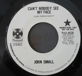 John Small - Can't Nobody See My Face