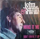 7inch Vinyl Single - John Smith And The New Sound - Make It Me / Don't Break Up