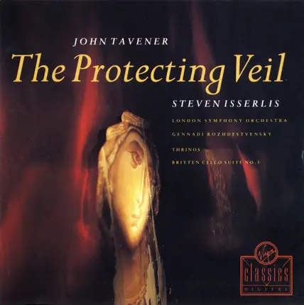 John Tavener - Steven Isserlis , London Symphony Orchestra , Gennadi Rozhdestvensky - The Protecting Veil