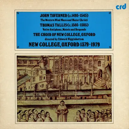 John Taverner / Thomas Tallis - The New College Oxford Choir , Edward Higginbottom - The Western Wind Mass And Mater Christi / Votive Antiphons, Motets And Responds