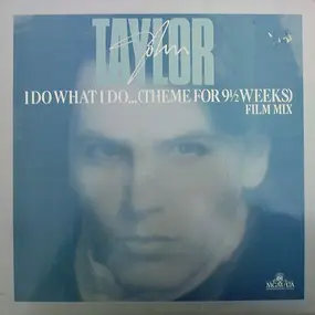 John Taylor - I Do What I Do… (Theme For 9½ Weeks)