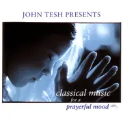 CD - John Tesh - John Tesh Presents Classical Music For a Prayerful Mood