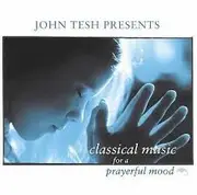 CD - John Tesh - John Tesh Presents Classical Music For a Prayerful Mood