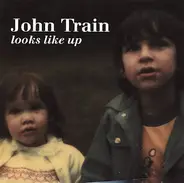 John Train - Looks Like Up