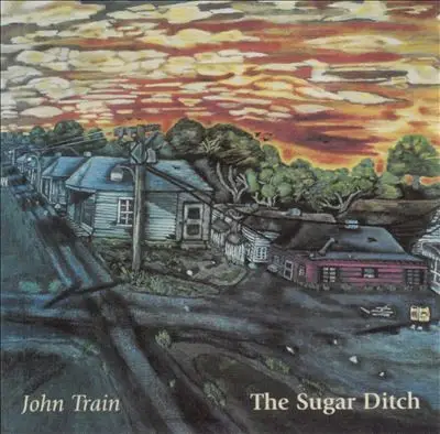John Train - The Sugar Ditch
