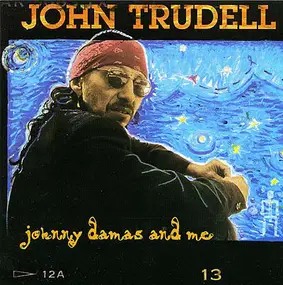 John Trudell - Johnny Damas and Me