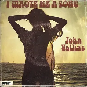 John Vallins - I Wrote Me A Song