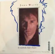 John Waite - If Anybody Had A Heart