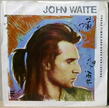 John Waite - These Times Are Hard for Lovers