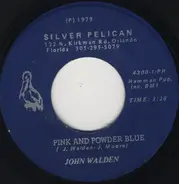 John Walden - Pink And Powder Blue / You've Been Gone Too Long