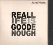 John Watts - Real Life Is Good Enough