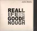 Double CD - John Watts - Real Life Is Good Enough - Slipcase