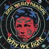 John Wesley Harding - Why We Fight