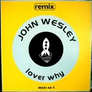 12inch Vinyl Single - John Wesley - Lover Why (Remix)
