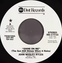 7inch Vinyl Single - John Wesley Ryles - Shine On Me (The Sun Still Shines When It Rains)