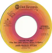 John Wesley Ryles - Shine On Me (The Sun Still Shines When It Rains)