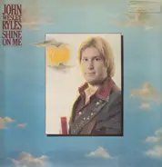 John Wesley Ryles - Shine on Me