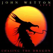 John Wetton - Chasing the Dragon
