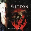 CD - John Wetton - Raised In Captivity