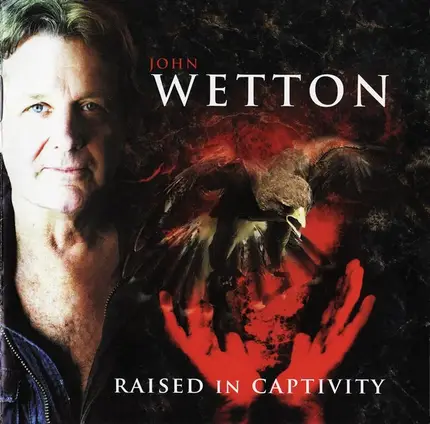 John Wetton - Raised in Captivity