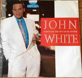 John White - (Can't) Get You Out Of My System