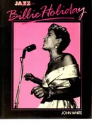 John White - Billy Holiday: Jazz Life and Time: Life and Times (Jazz life & times)
