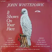 John Whitehawk - It Shows On Your Face