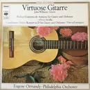 LP - John Williams , Eugene Ormandy , The Philadelphia Orchestra , Joaquín Rodrigo / Isaac Albéniz / Mar - Virtuose Gitarre; Concierto De Aranjuez / Sevilla / Konzert In D Für Gitarre
