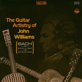John Williams - The Guitar Artistry Of John Williams: Bach Suites No. 1 In G Major · Suite No. 3 In C Major