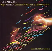 John Williams , National Youth Jazz Orchestra - Paul Hart - Plays Paul Hart Concerto For Guitar & Jazz Orchestra
